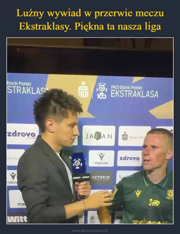
    Luźny wywiad w przerwie meczu Ekstraklasy. Piękna ta nasza liga