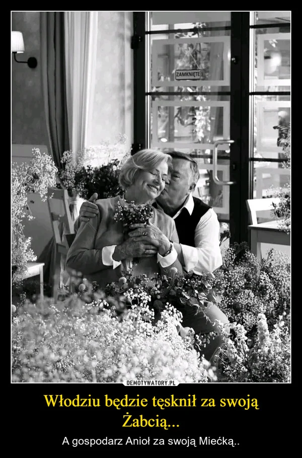 
    Włodziu będzie tęsknił za swoją Żabcią...