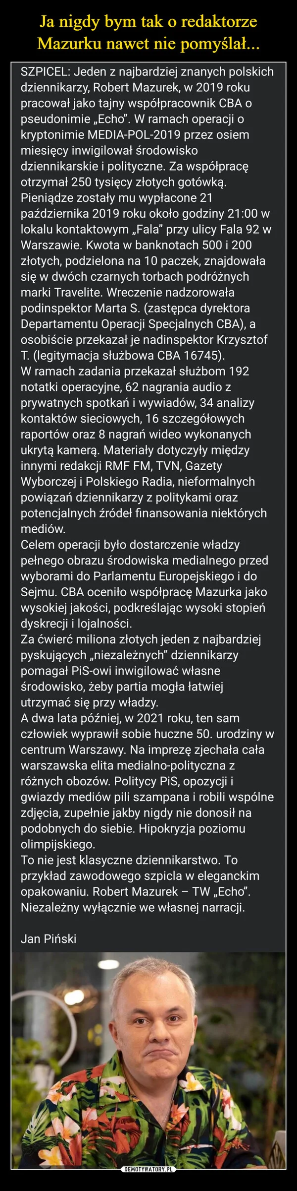 
    Ja nigdy bym tak o redaktorze Mazurku nawet nie pomyślał...