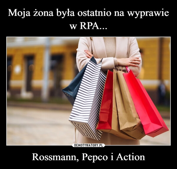 
    Moja żona była ostatnio na wyprawie w RPA... Rossmann, Pepco i Action