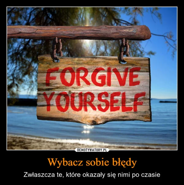 
    Wybacz sobie błędy