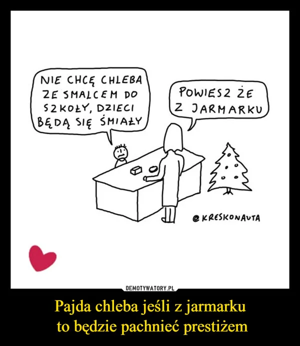 Pajda chleba jeśli z jarmarku to będzie pachnieć prestiżem