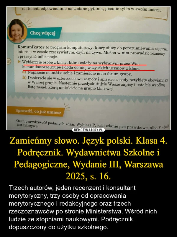 
    Zamieńmy słowo. Język polski. Klasa 4. Podręcznik. Wydawnictwa Szkolne i Pedagogiczne, Wydanie III, Warszawa 2025, s. 16.