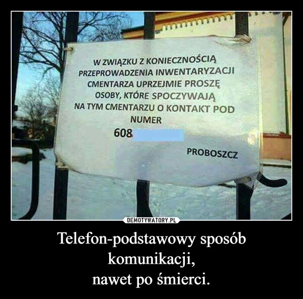 
    Telefon-podstawowy sposób komunikacji,
nawet po śmierci.