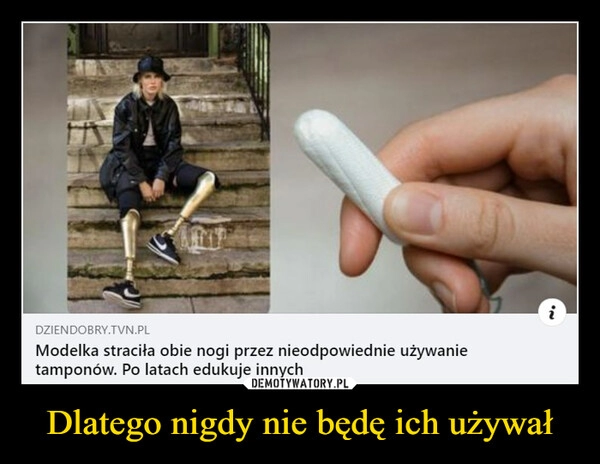 
    Dlatego nigdy nie będę ich używał 