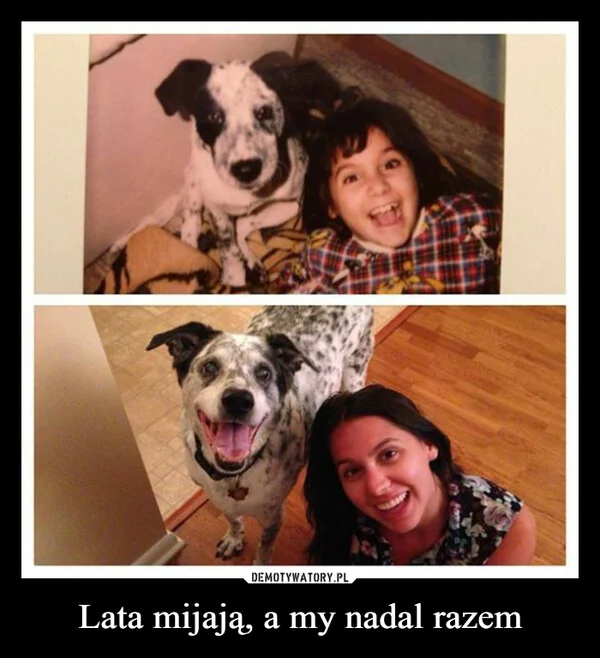 
    Lata mijają, a my nadal razem