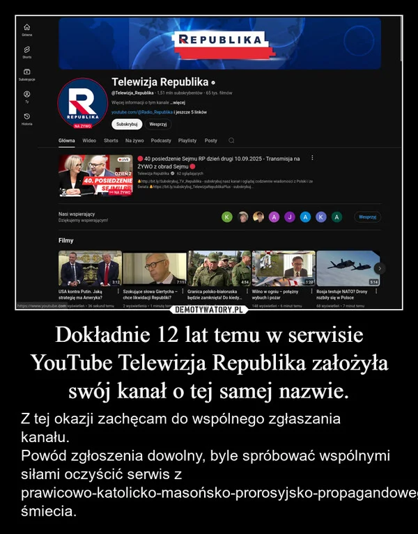 
    Dokładnie 12 lat temu w serwisie YouTube Telewizja Republika założyła swój kanał o tej samej nazwie.