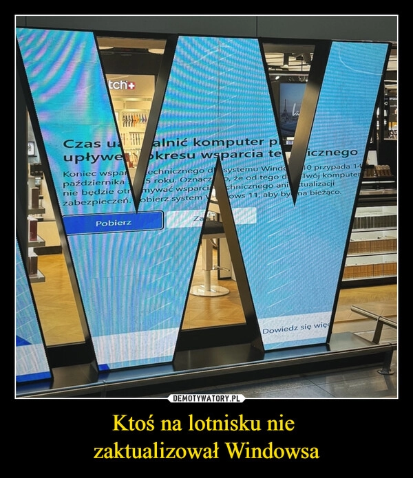 
    Ktoś na lotnisku nie 
zaktualizował Windowsa