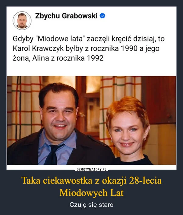 
    Taka ciekawostka z okazji 28-lecia Miodowych Lat