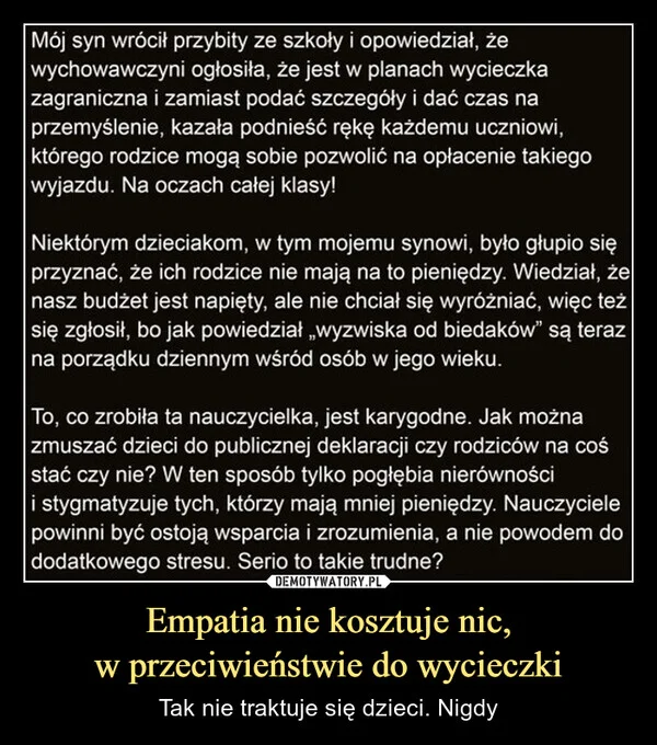 
    Empatia nie kosztuje nic, w przeciwieństwie do wycieczki