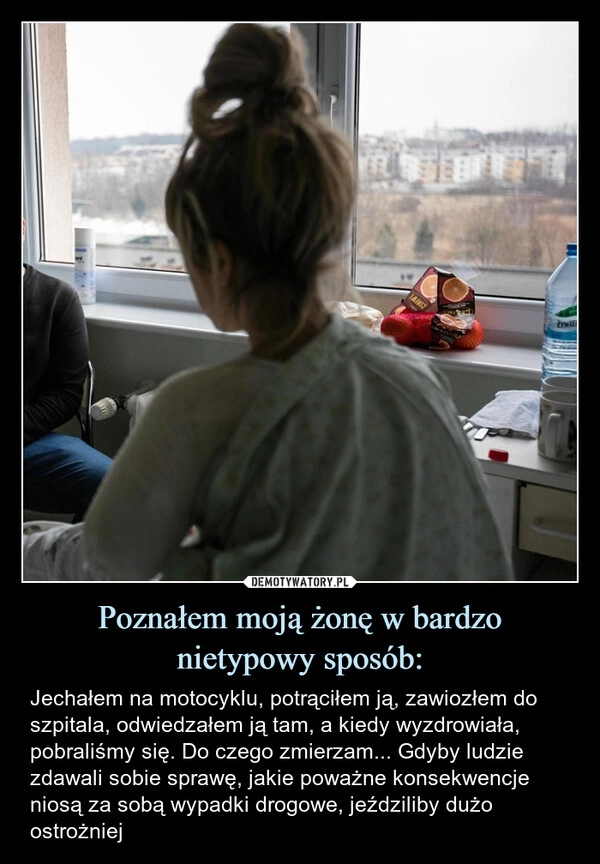 
    Poznałem moją żonę w bardzo nietypowy sposób: