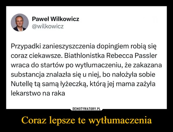 
    Coraz lepsze te wytłumaczenia