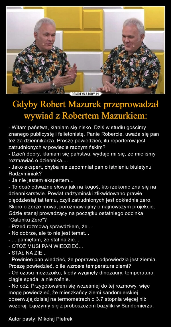 
    Gdyby Robert Mazurek przeprowadzał wywiad z Robertem Mazurkiem: