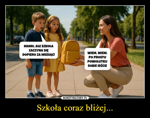 
    Szkoła coraz bliżej...