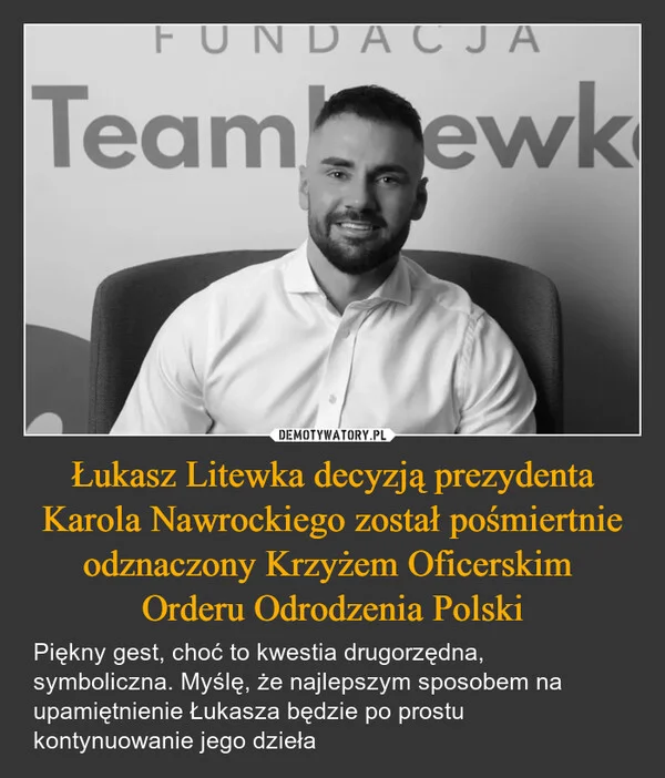 
    Łukasz Litewka decyzją prezydenta Karola Nawrockiego został pośmiertnie odznaczony Krzyżem Oficerskim Orderu Odrodzenia Polski
