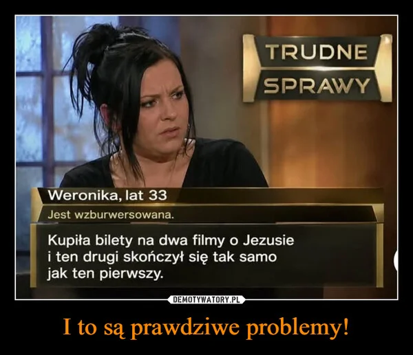 
    I to są prawdziwe problemy!