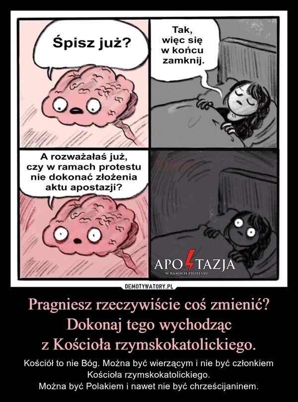 
    Pragniesz rzeczywiście coś zmienić? Dokonaj tego wychodząc
z Kościoła rzymskokatolickiego.