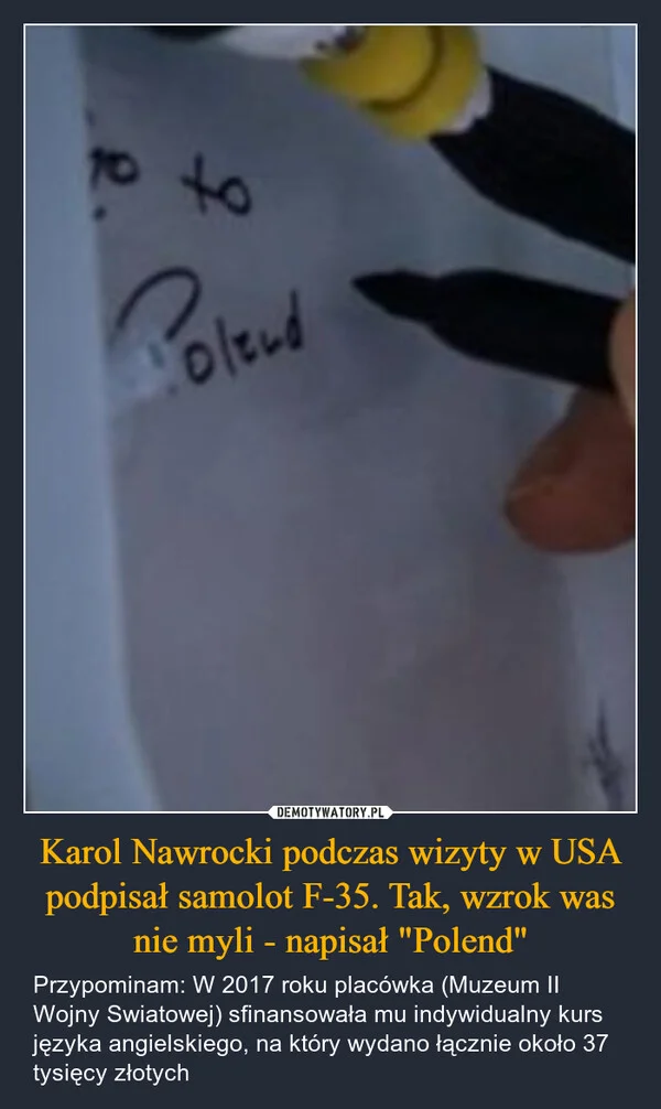 
    Karol Nawrocki podczas wizyty w USA podpisał samolot F-35. Tak, wzrok was nie myli - napisał 