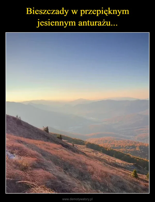 
    Bieszczady w przepięknym jesiennym anturażu...