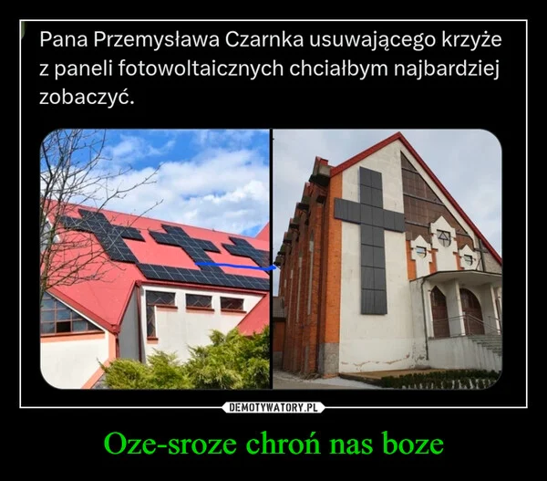 
    Oze-sroze chroń nas boze