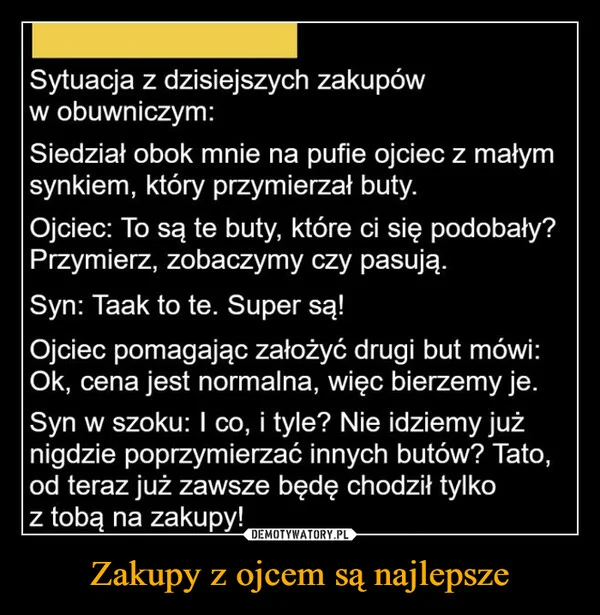 
    Zakupy z ojcem są najlepsze