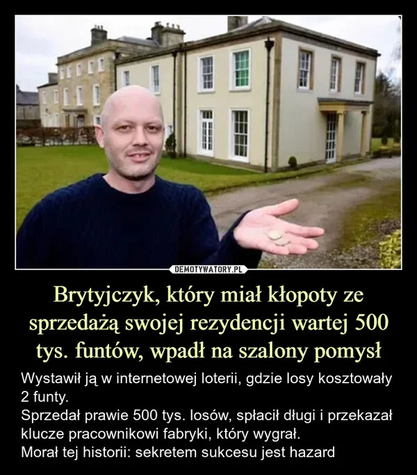 
    Brytyjczyk, który miał kłopoty ze sprzedażą swojej rezydencji wartej 500 tys. funtów, wpadł na szalony pomysł