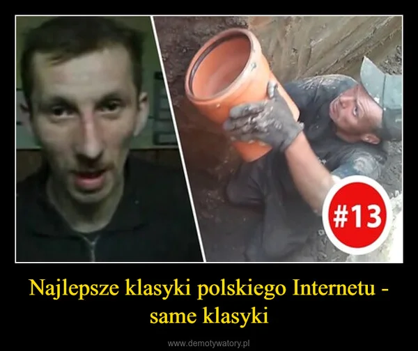 
    Najlepsze klasyki polskiego Internetu - same klasyki