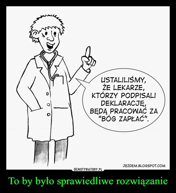 
    To by było sprawiedliwe rozwiązanie
