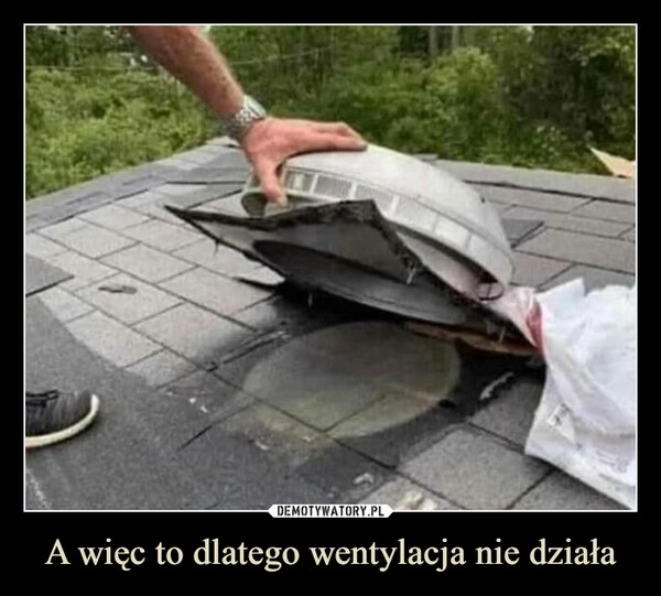 
    A więc to dlatego wentylacja nie działa