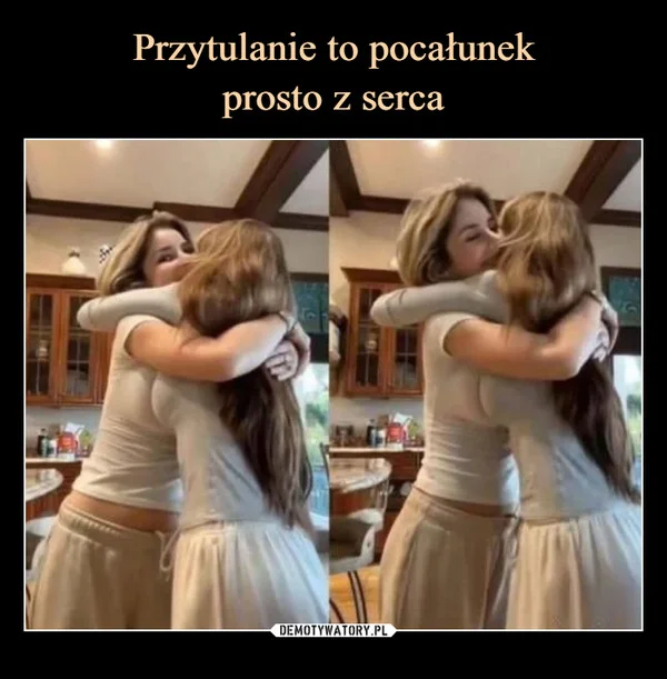 
    Przytulanie to pocałunek prosto z serca