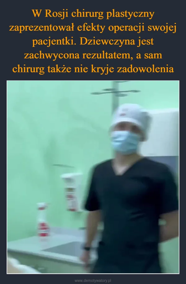 
    W Rosji chirurg plastyczny zaprezentował efekty operacji swojej pacjentki. Dziewczyna jest zachwycona rezultatem, a sam chirurg także nie kryje zadowolenia
