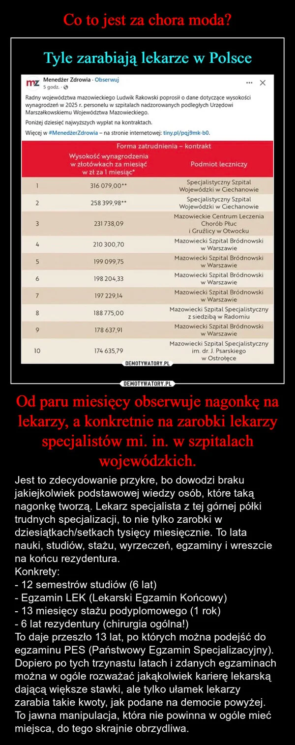 
    Co to jest za chora moda? Od paru miesięcy obserwuje nagonkę na lekarzy, a konkretnie na zarobki lekarzy specjalistów mi. in. w szpitalach wojewódzkich.