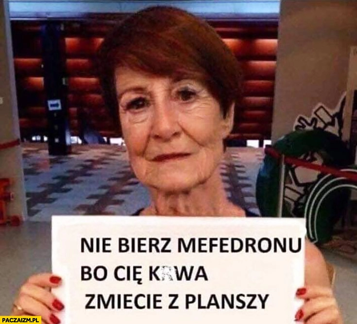 
    Maja Ostaszewska nie bierz mefedronu bo Cię kurna zmiecie z planszy stara postarzona