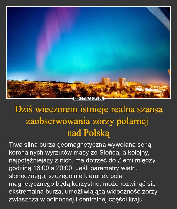
    Dziś wieczorem istnieje realna szansa zaobserwowania zorzy polarnej nad Polską