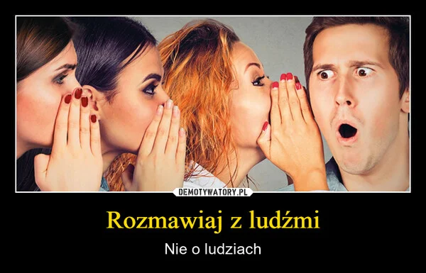 Rozmawiaj z ludźmi