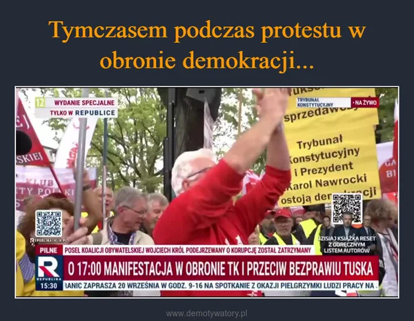 
    Tymczasem podczas protestu w obronie demokracji...
