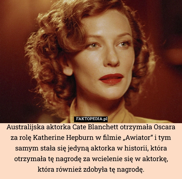 
    Australijska aktorka Cate Blanchett otrzymała Oscara za rolę Katherine Hepburn