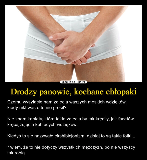 
    Drodzy panowie, kochane chłopaki