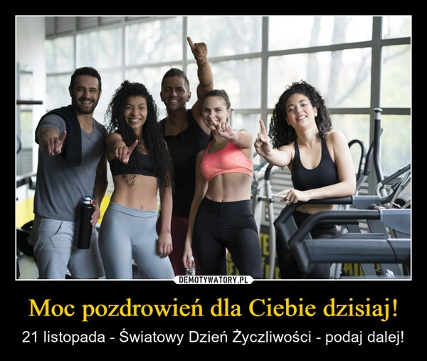 
    Moc pozdrowień dla Ciebie dzisiaj!