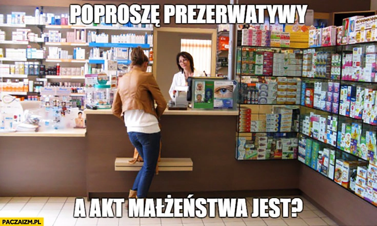 
    Poproszę gumki, a akt małżeństwa jest? Zakupy w aptece
