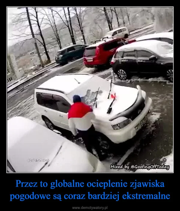 
    Przez to globalne ocieplenie zjawiska pogodowe są coraz bardziej ekstremalne