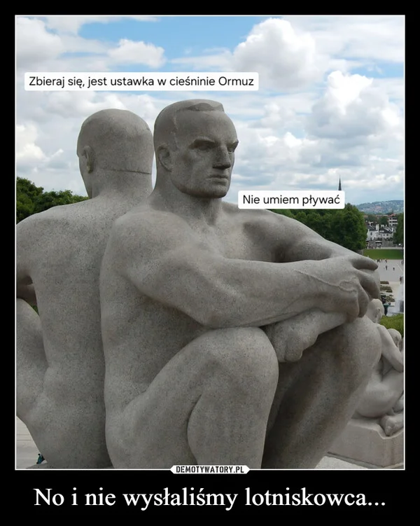 
    No i nie wysłaliśmy lotniskowca...