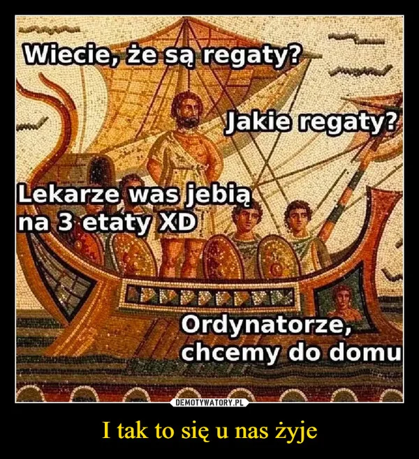 
    I tak to się u nas żyje