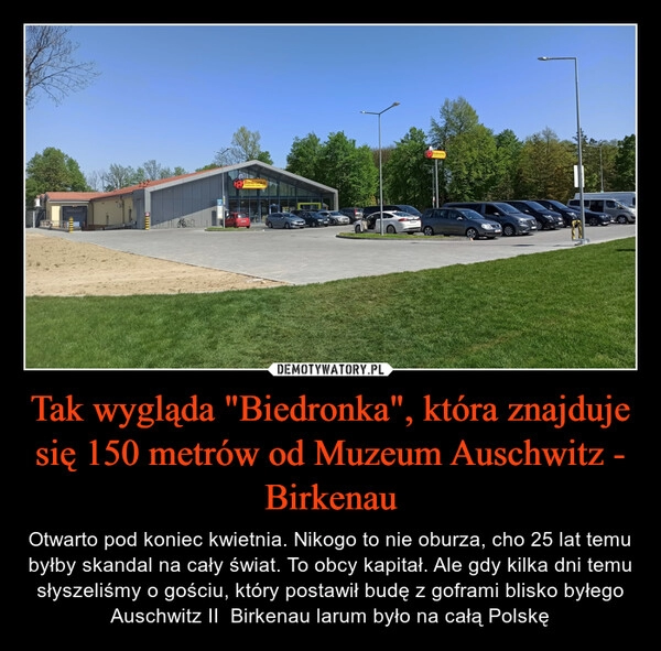 
    Tak wygląda "Biedronka", która znajduje się 150 metrów od Muzeum Auschwitz - Birkenau