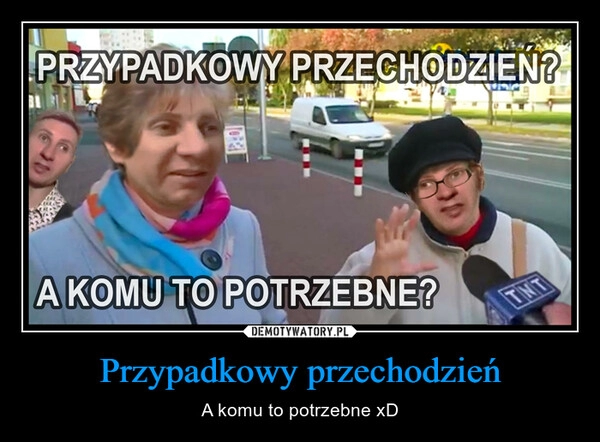 
    Przypadkowy przechodzień