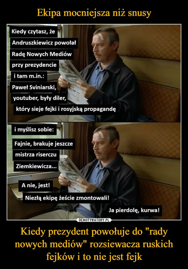 
    Ekipa mocniejsza niż snusy Kiedy prezydent powołuje do 