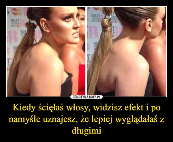 
    Kiedy ścięłaś włosy, widzisz efekt i po namyśle uznajesz, że lepiej wyglądałaś z długimi