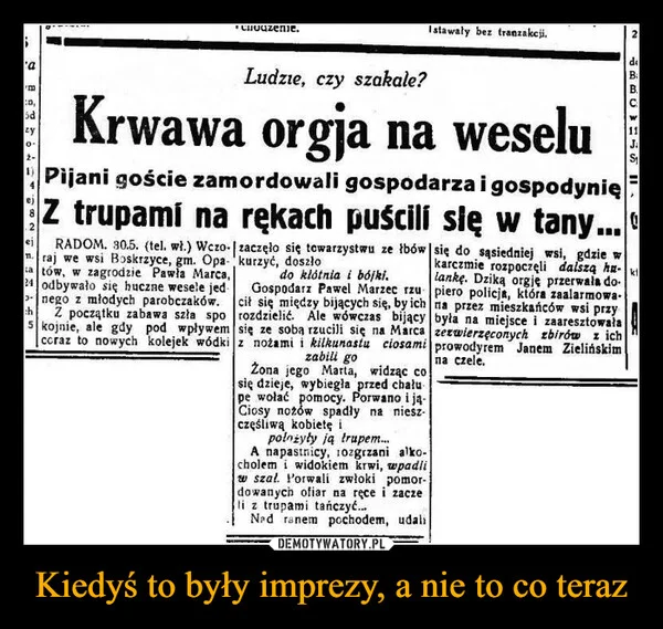 
    Kiedyś to były imprezy, a nie to co teraz