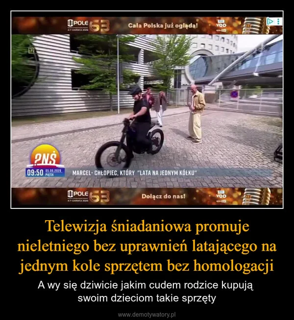 Telewizja śniadaniowa promuje nieletniego bez uprawnień latającego na jednym kole sprzętem bez homologacji