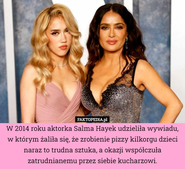 
    W 2014 roku aktorka Salma Hayek udzieliła wywiadu, w którym żaliła się,